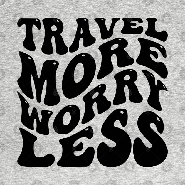 Travel More Worry Less v3 by Emma